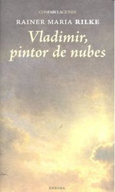VLADIMIR PINTOR DE NUBES | Rilke, Rainer Maria | 9788415458876 (Eneida)
